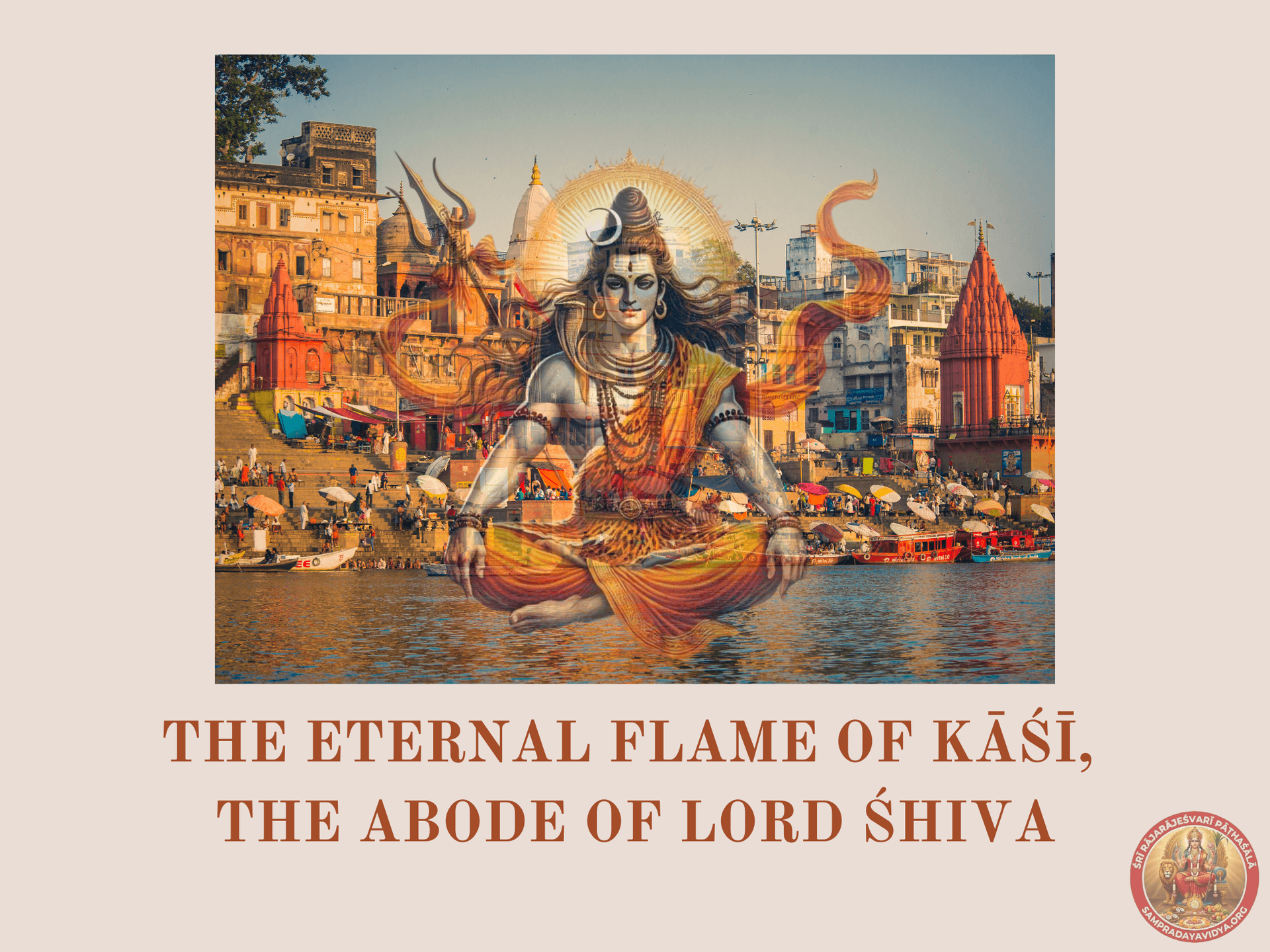 The Eternal Flame of Kāśī, the Abode of Lord Śhiva