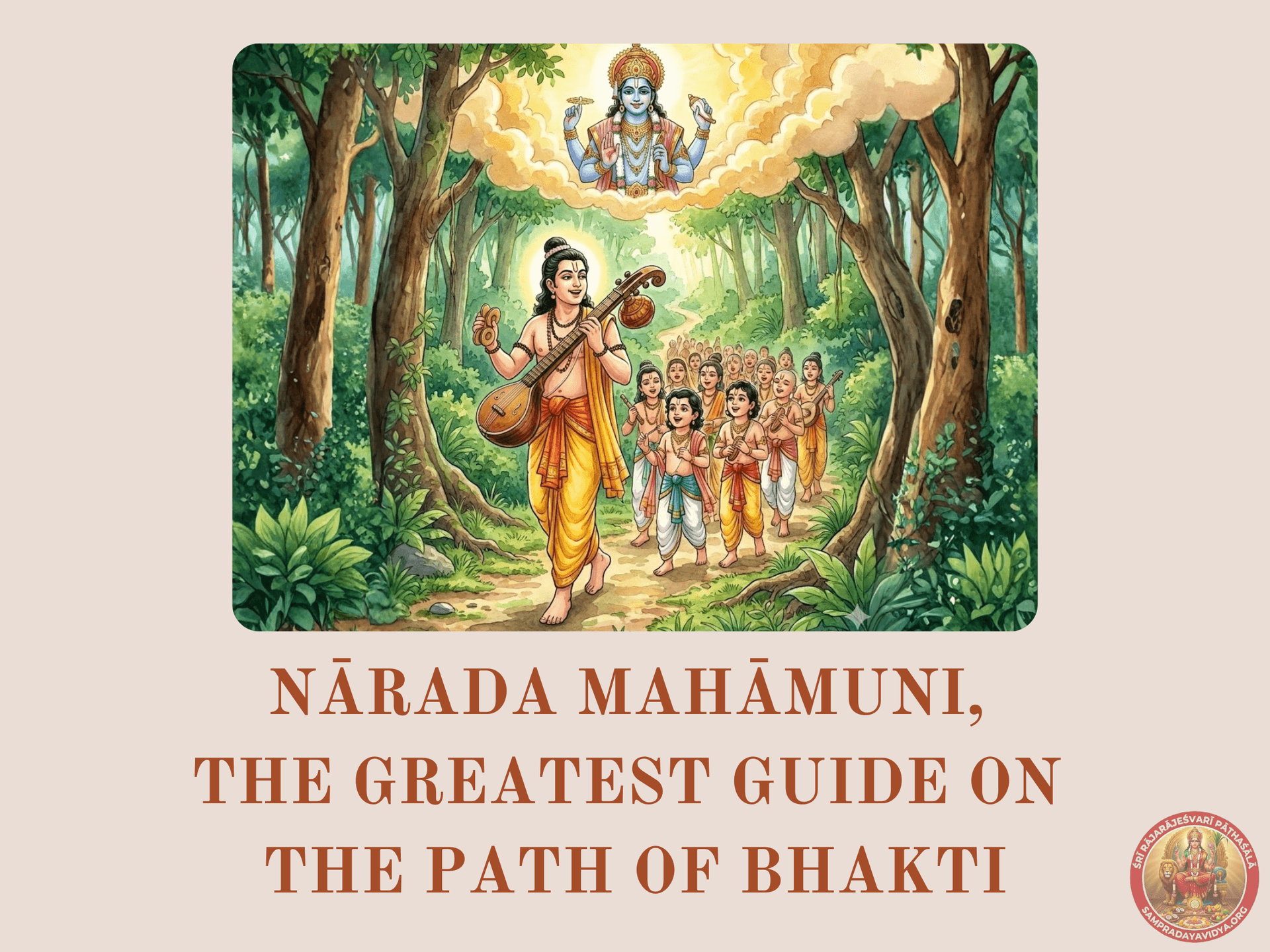 Nārada Mahāmuni, the Greatest Guide on the Path of Bhakti